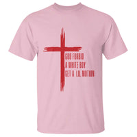 God Forbid A White Boy Get A Lil Motion T Shirt Funny Christian Quote Meme - Wonder Print Shop