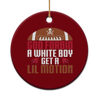 God Forbid A White Boy Get A Lil Motion Ceramic Ornament Funny Football Quote - Wonder Print Shop