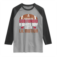 God Forbid A White Boy Get A Lil Motion Raglan Shirt Funny Football Quote - Wonder Print Shop