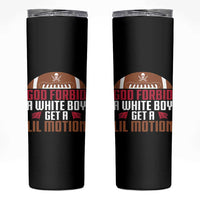 God Forbid A White Boy Get A Lil Motion Skinny Tumbler Funny Football Quote - Wonder Print Shop