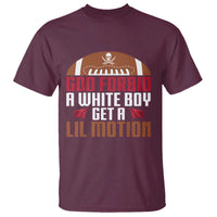 God Forbid A White Boy Get A Lil Motion T Shirt Funny Football Quote - Wonder Print Shop