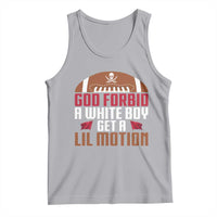 God Forbid A White Boy Get A Lil Motion Tank Top Funny Football Quote - Wonder Print Shop