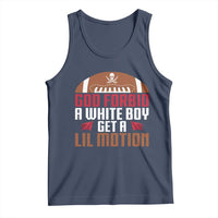 God Forbid A White Boy Get A Lil Motion Tank Top Funny Football Quote - Wonder Print Shop