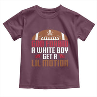 God Forbid A White Boy Get A Lil Motion Toddler T Shirt Funny Football Quote - Wonder Print Shop