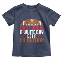 God Forbid A White Boy Get A Lil Motion Toddler T Shirt Funny Football Quote - Wonder Print Shop