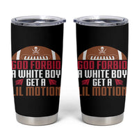 God Forbid A White Boy Get A Lil Motion Tumbler Cup Funny Football Quote - Wonder Print Shop