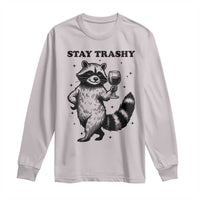 Stay Trashy Raccoon Long Sleeve Shirt Funny Raccoon Drinking Wine Meme