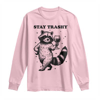 Stay Trashy Raccoon Long Sleeve Shirt Funny Raccoon Drinking Wine Meme