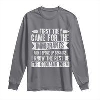 First They Came for The Immigrants Long Sleeve Shirt Funny Saying Human Rights