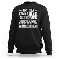 First They Came for The Immigrants Sweatshirt Funny Saying Human Rights