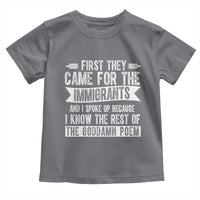 First They Came for The Immigrants Toddler T Shirt Funny Saying Human Rights