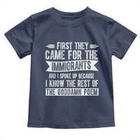 First They Came for The Immigrants Toddler T Shirt Funny Saying Human Rights