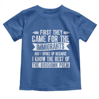 First They Came for The Immigrants Toddler T Shirt Funny Saying Human Rights