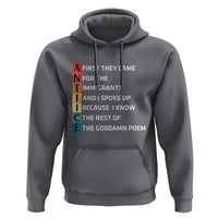 First They Came for The Immigrants Hoodie Sarcastic Immigration Rights Protest