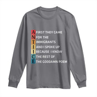 First They Came for The Immigrants Long Sleeve Shirt Sarcastic Immigration Rights Protest