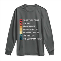 First They Came for The Immigrants Long Sleeve Shirt Sarcastic Immigration Rights Protest