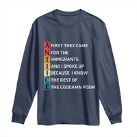 First They Came for The Immigrants Long Sleeve Shirt Sarcastic Immigration Rights Protest