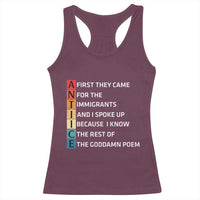 First They Came for The Immigrants Racerback Tank Top Sarcastic Immigration Rights Protest