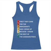First They Came for The Immigrants Racerback Tank Top Sarcastic Immigration Rights Protest