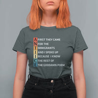 First They Came for The Immigrants T Shirt For Women Sarcastic Immigration Rights Protest