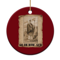 Funny Saint Patrick Irish Catholic St Patrick's Day Ceramic Ornament Go On Now Git