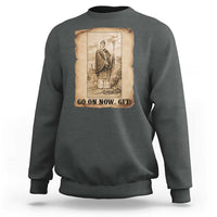 Funny Saint Patrick Irish Catholic St Patrick's Day Sweatshirt Go On Now Git
