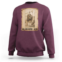 Funny Saint Patrick Irish Catholic St Patrick's Day Sweatshirt Go On Now Git