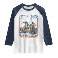 Get In Loser We're Crossing The Delaware Meme Raglan Shirt Patriotic American History Independence Day