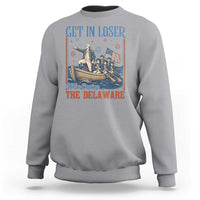 Get In Loser We're Crossing The Delaware Meme Sweatshirt Patriotic American History Independence Day