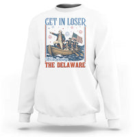 Get In Loser We're Crossing The Delaware Meme Sweatshirt Patriotic American History Independence Day