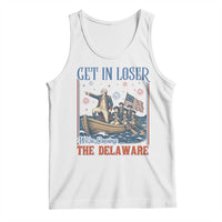 Get In Loser We're Crossing The Delaware Meme Tank Top Patriotic American History Independence Day