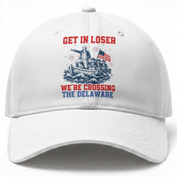 Get In Loser We’re Crossing The Delaware Baseball Cap Funny 4th Of July American History