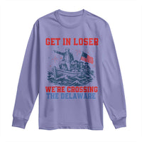 Get In Loser We’re Crossing The Delaware Long Sleeve Shirt Funny 4th Of July American History