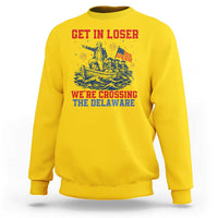 Get In Loser We’re Crossing The Delaware Sweatshirt Funny 4th Of July American History