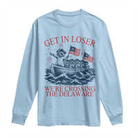 Get In Loser We’re Crossing The Delaware Long Sleeve Shirt Funny Raccoon Meme 4th of July