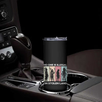 No One is Illegal on Stolen Land Skinny Tumbler Native American Indigenous