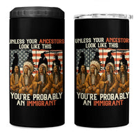 Native American Heritage 4 in 1 Can Cooler Tumbler Unless Your Ancestors Look Like This You Are Probably An Immigrant