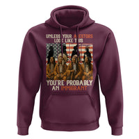 Native American Heritage Hoodie Unless Your Ancestors Look Like This You Are Probably An Immigrant - Wonder Print Shop