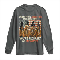 Native American Heritage Long Sleeve Shirt Unless Your Ancestors Look Like This You Are Probably An Immigrant TS14