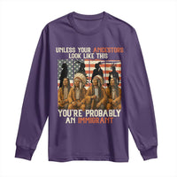 Native American Heritage Long Sleeve Shirt Unless Your Ancestors Look Like This You Are Probably An Immigrant TS14
