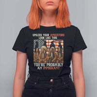 Native American Heritage T Shirt For Women Unless Your Ancestors Look Like This You Are Probably An Immigrant TS14