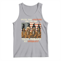 Native American Heritage Tank Top Unless Your Ancestors Look Like This You Are Probably An Immigrant TS14