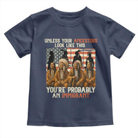 Native American Heritage Toddler T Shirt Unless Your Ancestors Look Like This You Are Probably An Immigrant TS14
