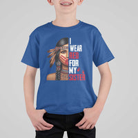 Native American Stop MMIW T Shirt For Kid I Wear Red For My Sister - Wonder Print Shop