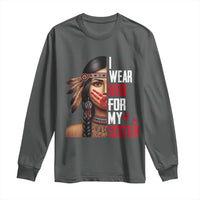 Native American Stop MMIW Long Sleeve Shirt I Wear Red For My Sister - Wonder Print Shop