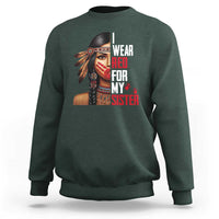 Native American Stop MMIW Sweatshirt I Wear Red For My Sister - Wonder Print Shop