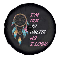 Native American Heritage Spare Tire Cover I Am Not As White As I Look - Wonder Print Shop