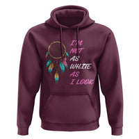 Native American Heritage Hoodie I Am Not As White As I Look - Wonder Print Shop