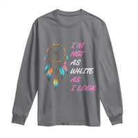 Native American Heritage Long Sleeve Shirt I Am Not As White As I Look - Wonder Print Shop