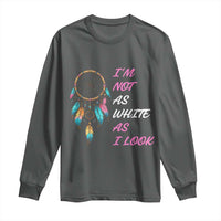 Native American Heritage Long Sleeve Shirt I Am Not As White As I Look - Wonder Print Shop